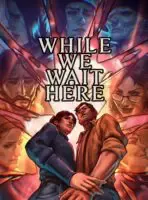 While We Wait Here (2024) PC Full Español
